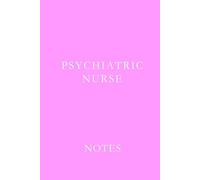 Psychiatric Nurse Notes Pink: Essential Lined Journal for Psychiatric Nurses, Mental Health Professionals, and Nursing Students