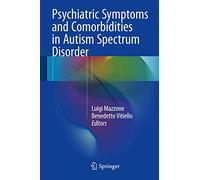 Psychiatric Symptoms and Comorbidities in Autism Spectrum Disorder
