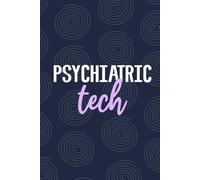 Psychiatric Tech: Blank Lined Journal For Psychiatric Tech| Future Psychiatric Technician Practitioner Notebook Gift| Psych Mental Health Technician ... Coworkers Daily Diary| 6x9 Inch Tech Journal