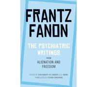 Frantz Fanon The Psychiatric Writings from Alienation and Freedom (Tascabile)