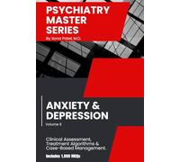 Psychiatry Master Series: High-Yield Anxiety & Depression: A concise guide to Anxiety & Depression Interviewing, Evaluation, Differential Diagnosis, Treatment, Management & 1,000 board-style MCQs.