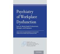 Psychiatry of Workplace Dysfunction: Tools for Mental Health Professionals, Managers, and Employees