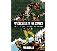 Psychic Results for Sceptics: The Practical Usage of Tarot and Divination