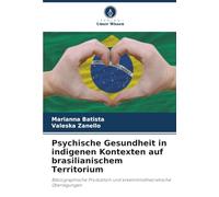 Psychische Gesundheit in indigenen Kontexten auf brasilianischem Territorium: Bibliographische Produktion und erkenntnistheoretische Überlegungen
