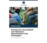 Psychische Gesundheit von Männern, Männlichkeit und Strategien: Für ganzheitliche Intervention