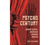 Psycho Century: Robert Bloch, American Horror Master