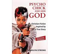 Psycho Chick and Her God: Christian Fiction Inspired by a True Story - NUOVO