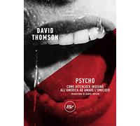 Psycho. Come Hitchcock insegnò all'America ad amare l'omicidio