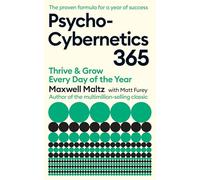 Psycho-Cybernetics 365: Thrive and Grow Every Day of the Year