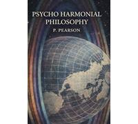 Psycho Harmonial Philosophy: A Modern Rendering of the Early 20th Century Edition