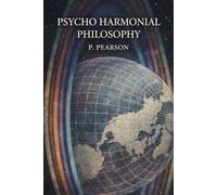 Psycho Harmonial Philosophy: A Modern Rendering of the Early 20th Century Edition