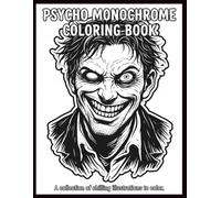 Psycho Monochrome Coloring Book: 40 Unique Illustrations for Creative Adults Who Love Creepy, Gothic, Horror, and Stress-Relief Coloring | 8.5 x 11 Inches / X-Guided