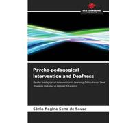 Psycho-pedagogical Intervention and Deafness: Psycho-pedagogical Intervention in Learning Difficulties of Deaf Students Included in Regular Education