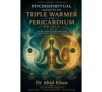 PSYCHO-SPIRITUAL ASPECTS OF PERICARDIUM AND TRIPLE WARMER POINTS
