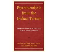 Psychoanalysis from the Indian Terroir: Emerging Themes in Culture, Family, and Childhood