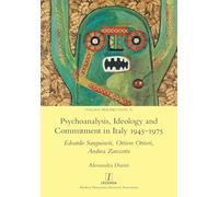Psychoanalysis, Ideology and Commitment in Italy 1945-1975: Edoardo Sanguineti, Ottiero Ottieri, Andrea Zanzotto