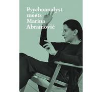 Jeannette Fischer Marina Abramov Psychoanalyst Meets Marina Abramov (Tascabile)