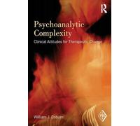 Psychoanalytic Complexity: Clinical Attitudes for Therapeutic Change
