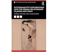 Psychoanalytic Explorations into the Primal Relationship in Japan and India