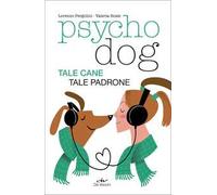 Psychodog. Tale cane, tale padrone
