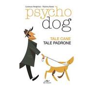 Psychodog. Tale cane, tale padrone