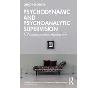 Psychodynamic and Psychoanalytic Supervision: A Contemporary Introduction