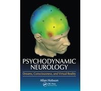 Psychodynamic Neurology: Dreams, Consciousness, and Virtual Reality