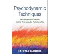 Psychodynamic Techniques, First Edition: Working with Emotion in the Therapeutic Relationship
