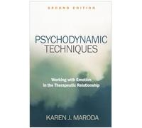 Psychodynamic Techniques, Second Edition: Working with Emotion in the Therapeutic Relationship