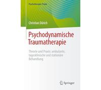 Psychodynamische Traumatherapie: Theorie Und Praxis: Ambulante, Tagesklinische Und Stationäre Behandlung