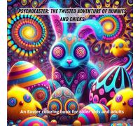 PsychoEaster: The Twisted Adventure of Bunnies and Chicks: An Easter coloring book for older kids and adults
