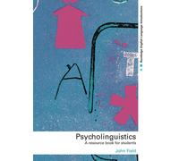 Psycholinguistics: A Resource Book for Students - Field John
