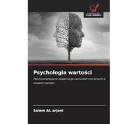 Psychologia warto¿ci: Psychoanalityczna eksploracja zachowa¿ moralnych w czasach zam¿tu