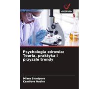 Psychologia zdrowia: Teoria, praktyka i przysz¿e trendy