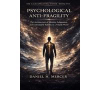 Psychological Anti-Fragility: The Architecture of Identity, Adaptation, and Structural Strength in a Volatile World