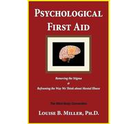 Psychological First Aid: Removing the Stigma & Reframing the Way We Think about Mental Illness