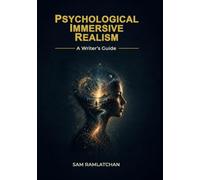 Psychological Immersive Realism: A Writer’s Guide