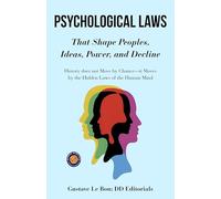 Psychological Laws that Shape Peoples, Ideas, Power, and Decline (Illustrated, Refined and Edited)