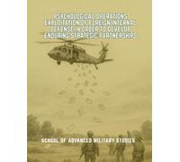 Psychological Operations Exploitation of Foreign Internal Defense in Order to Develop Enduring Strategic Partnerships