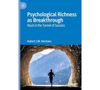 Psychological Richness As Breakthrough: Stuck in the Tunnel of Success