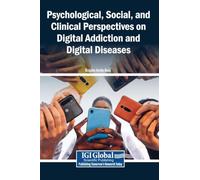 Psychological, Social, and Clinical Perspectives on Digital Addiction and Digital Diseases