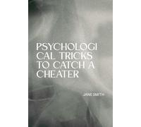 Psychological Tricks to Catch a Cheater