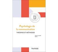 Psychologie de la communication: Théories et méthodes