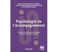 Psychologie de l'accompagnement: Concepts et outils pour développer le sens de la vie et du travail