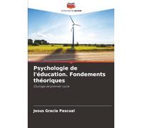 Psychologie de l'éducation. Fondements théoriques: Ouvrage de premier cycle