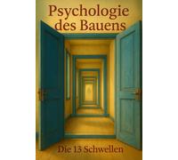 Psychologie des Bauens: Die 13 Schwellen
