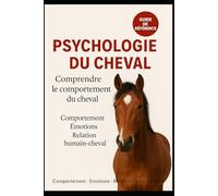Psychologie du cheval: Comprendre le comportement du cheval