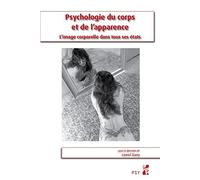 Psychologie du corps et de l'apparence: L'image corporelle dans tous ses états