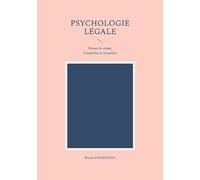 Psychologie legale: Penser le crime l expertise et