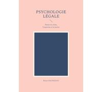 Psychologie legale: Penser le crime l expertise et